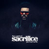 Sacrifice (Joe Maz Remix) by The Weeknd