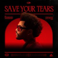 Save Your Tears (Joe Maz Remix) by The Weeknd