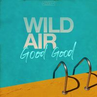 Good Good by Wild Air