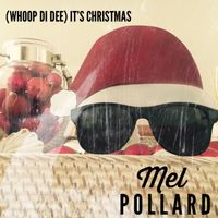 (Whoop Di Dee) It's Christmas by Mel Pollard