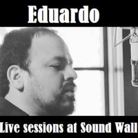 Live Sessions at Sound Wall by Eduardo