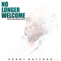 No Longer Welcome (Zinnat EDM Club Remix) by Kenny Buttons