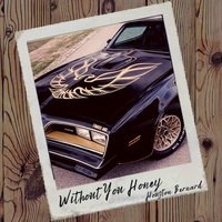 Without You Honey  by Houston Bernard