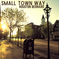 Small Town Way  by Houston Bernard