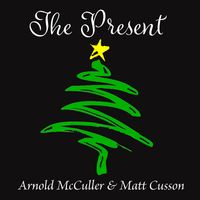 The Present by Arnold McCuller & Matt Cusson