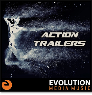 Action Trailers - Evolution Media Music