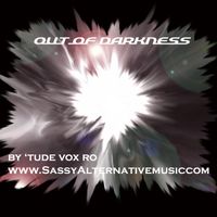Out of Darkness by 'tude Vox Ro