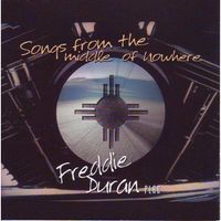 Songs From The Middle of Nowhere by Freddie Duran