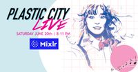 Plastic City Live Hosted by DJs Tommy Pedrini and Chiyoco