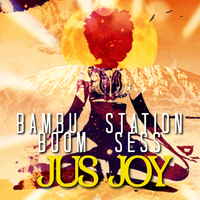 Jus Joy by Bambu Station/Boom Sess
