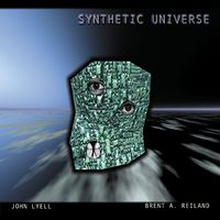 Synthetic Universe by by John Lyell & Brent A. Reiland