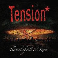 The End of all We Knew by Tension*