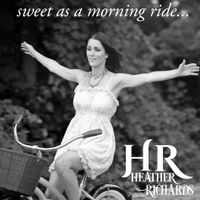 Sweet As A Morning Ride by Heather Richards