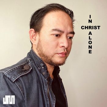 In Christ Alone song by Jonah Manzano
