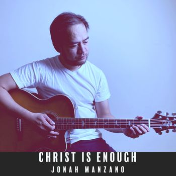 Christ Is Enough song by Jonah Manzano
