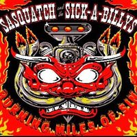 Burning Miles of Sin by SASQUATCH AND THE SICK-A-BILLYS