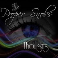 Thoughts by Proper Snobs