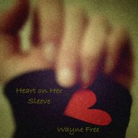 Heart On Her Sleeve by Wayne Free