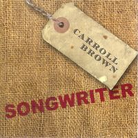 Carroll Brown Songwriter by Carroll Brown