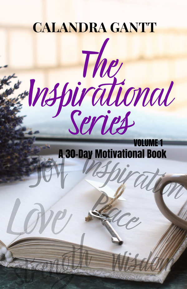 The Inspirational Series Volume 1 : A 30 Day Motivational Book