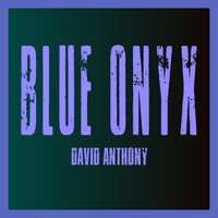 BLUE ONYX by davidanthonymusic.com