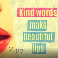 Kind Words Make Beautiful Lips by Z317