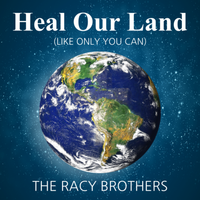 Heal Our Land (Only You Can) by The Racy Brothers