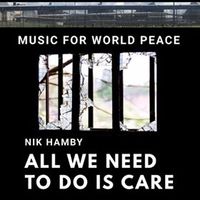 All We Need To Do Is Care by Nik Hamby