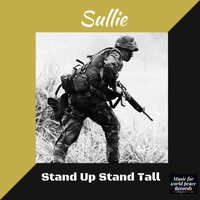 Stand Up Stand Tall  by Sullie