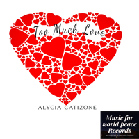 Too Much Love by Alycia Catizone