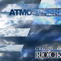 ATMOSPHERE by Gregorian Rock