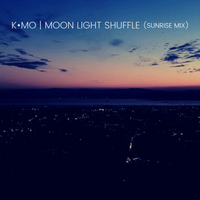 Moon Light Shuffle (Sunrise Mix) by K•Mo