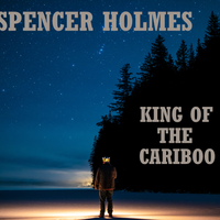 King Of The Cariboo by Spencer Holmes
