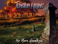 Tension Rising Lyric Video Premiere for "No More Goodbyes"