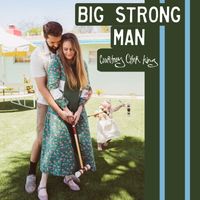 Big Strong Man by Courtney Cotter King 