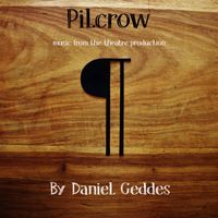 Pilcrow: Music from the Original Theatre Production by Daniel Geddes