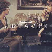 Just A Vibe by Str8 Bangaz