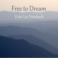 Free to Dream by Vicki Lee Trimbach