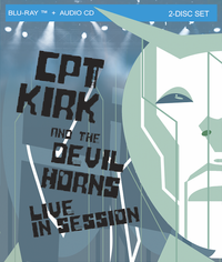 "CPT. Kirk and the Devil Horns" - Live in Session: Bu-Ray / CD
