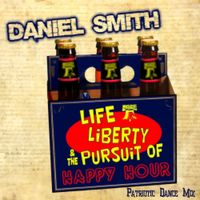 Life, Liberty & The Pursuit Of Happy Hour (Patriotic Dance Mix)