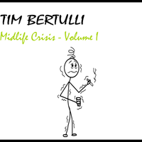 Midlife Crisis - Volume I by Tim Bertulli