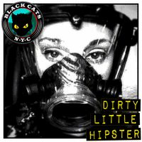 Dirty Little Hipster by Black Cats NYC