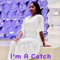 I'm A Catch by KimMD 