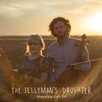 Wake-Up Call EP by The Jellyman's Daughter