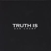 Truth Is by Dan Crump