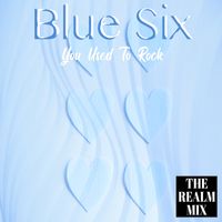 You Used To Rock (The Realm Mix) by Blue Six 