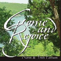 Come and Rejoice  by Norm & Trish