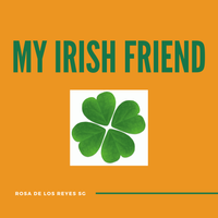 "My Irish friend" by Rosa de los Reyes SG