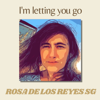 "I'm letting you go" by Rosa de los Reyes SG