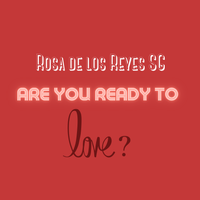 "Are you ready to love?" by Rosa de los Reyes SG